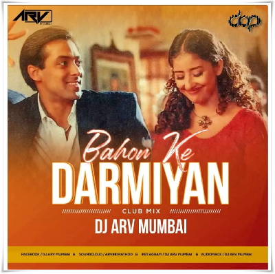 Bahon Ke Darmiyan (Club Mix) DJ ARV (Mumbai)